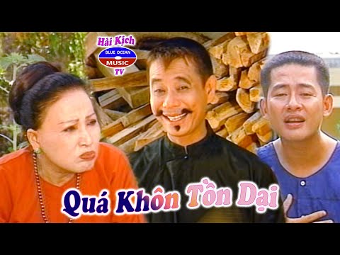 Hài Kịch | Quá Khôn Tồn Dại