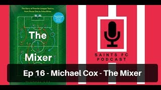 Saints FC Podcast: Episode 16 The Mixer with Michael Cox | The Ugly Inside