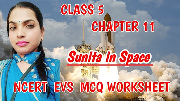 NCERT EVS  MCQ Worksheet  Class 5 Chapter 11 {Sunita in Space }