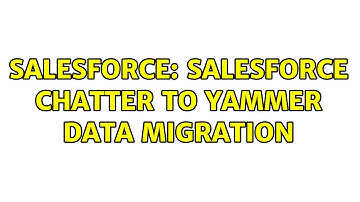 Salesforce: Salesforce chatter to yammer data migration