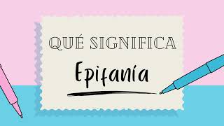 ¿Qué significa la palabra EPIFANÍA? - Definiciones de Términos para Ampliar tu Vocabulario