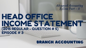 Branch Accounting - Head Office Income Statement (Advanced Accounting - ADC/B.Com) | in Urdu/Hindi