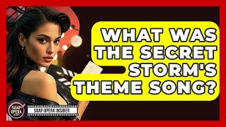 What Was The Secret Storm's Theme Song? - Soap Opera Insider