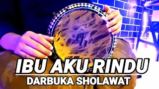 IBU AKU RINDU || DARBUKA SHOLAWAT