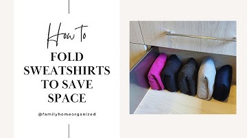 Folding Sweatshirts to Save Space | 3 Ways to Fold | Home Organization | Folding Tutorial