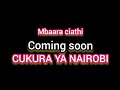 Mbaara cia thii song coming soon by cukura ya Nairobi