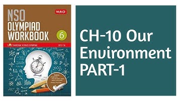 Class 6 Ch 10 Our Environment | Part-1 | Science Olympiad | NSO