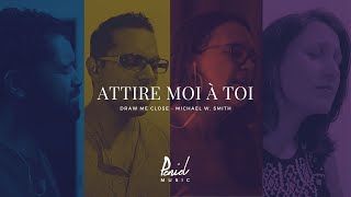 Video thumbnail of "Attire moi à toi | Peniel Music"