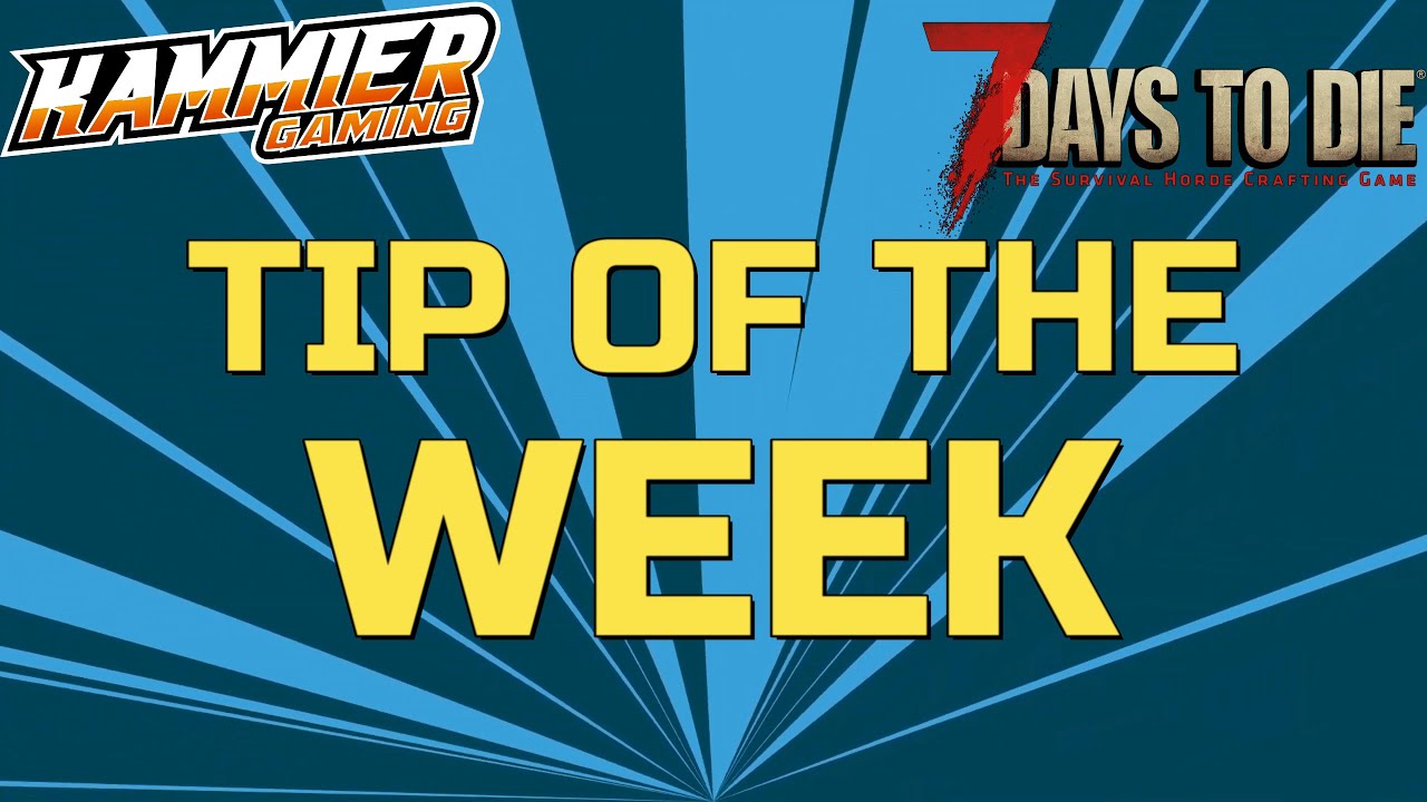 7 Days to Die 2022 - TOP TIP of the WEEK 5 - ALPHA 20 - YouTube