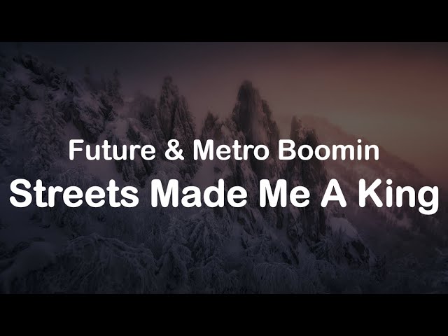 Future u0026 Metro Boomin - Streets Made Me A King (Clean Lyrics) class=
