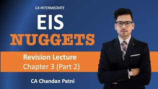 CA Inter EIS - Chapter 3 Part 2(Revision) in English | EIS Nuggets by CA Chandan Patni