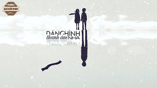 Dáng Hình Thanh Âm - NHA  [Video Lyric]