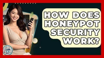 How Does Honeypot Security Work? - Learn As An Adult