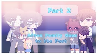 Afton Family Goes to the Past|Part 2|FNaF