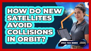 How Do New Satellites Avoid Collisions In Orbit?