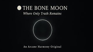 The Bone Moon โ โWhere Only Truth Remainsโ (Cold Moon) | An Arcane Harmony Original