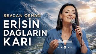 Sevcan Orhan - Erisin Dağların Karı