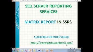 07 MATRIX REPORT IN SSRS | MATRIX IN SSRS