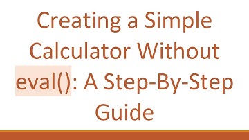 Creating a Simple Calculator Without eval(): A Step-By-Step Guide