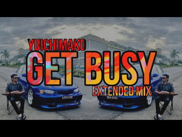 Yuichimako - Get Busy (Extended Mix) class=