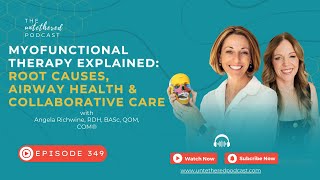 EP 349: Myofunctional Therapy Explained — Root Causes, Airway Health & Collaborative Care