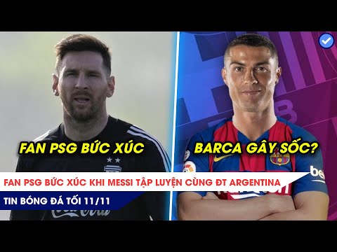 TIN BÓNG ĐÁ TỐI 11/11:Fan PSG bức xúc vì Messi vui vẻ tập luyện cùng ĐT, Barca gây sốc với Ronaldo?