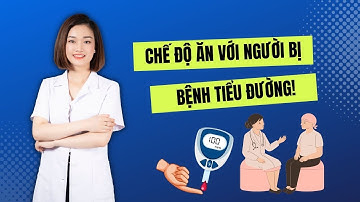Chế Độ Ăn Cho Người Bị Bệnh Tiểu Đường, Có Thể Bạn Chưa Biết | Dr Thu Hằng