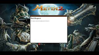 Metin2 Bad Request hatası ve çözümü