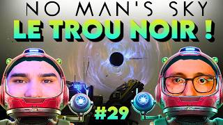 NO MAN'S SKY #29 – NOUVELLE GALAXIE ET ON TRAVERSE UN TROU NOIR !