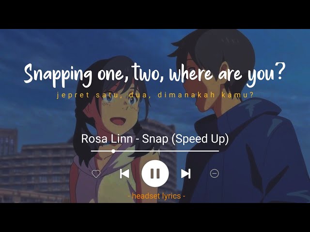 Rosa Linn - Snap (Speed Up) snapping one, two, where are you (Lyrics Terjemahan)| Tiktok Version class=