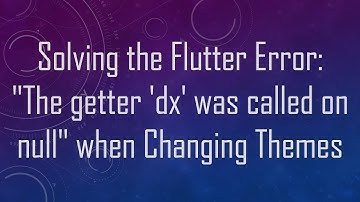 Solving the Flutter Error: "The getter 