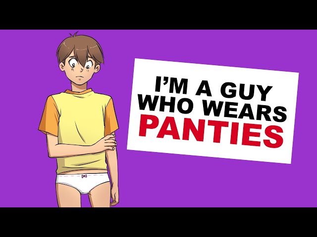 I'm A Guy Who Wear's Woman's Panties! 