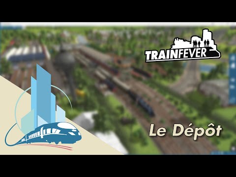 [FR] Let's play Train Fever episode 3 : Le Dépôt