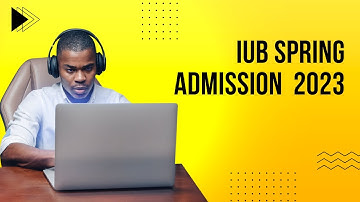 Iub spring admission  2023 | Iub admissons are open now