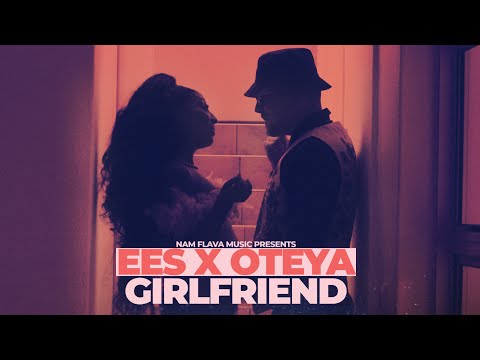 EES x OTEYA - "Girlfriend" (official music video)