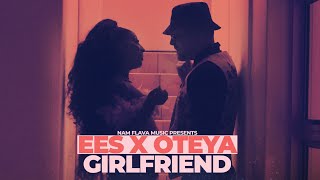 EES x OTEYA - 'Girlfriend'