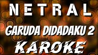 KAROKE | GARUDA DIDADAKU 2 - NETRAL