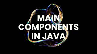 2.1 Main Java development components that each Java developer must be aware of .