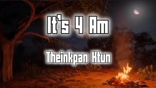 It's 4 am - Theinkpan Htun ( Lyric Video)