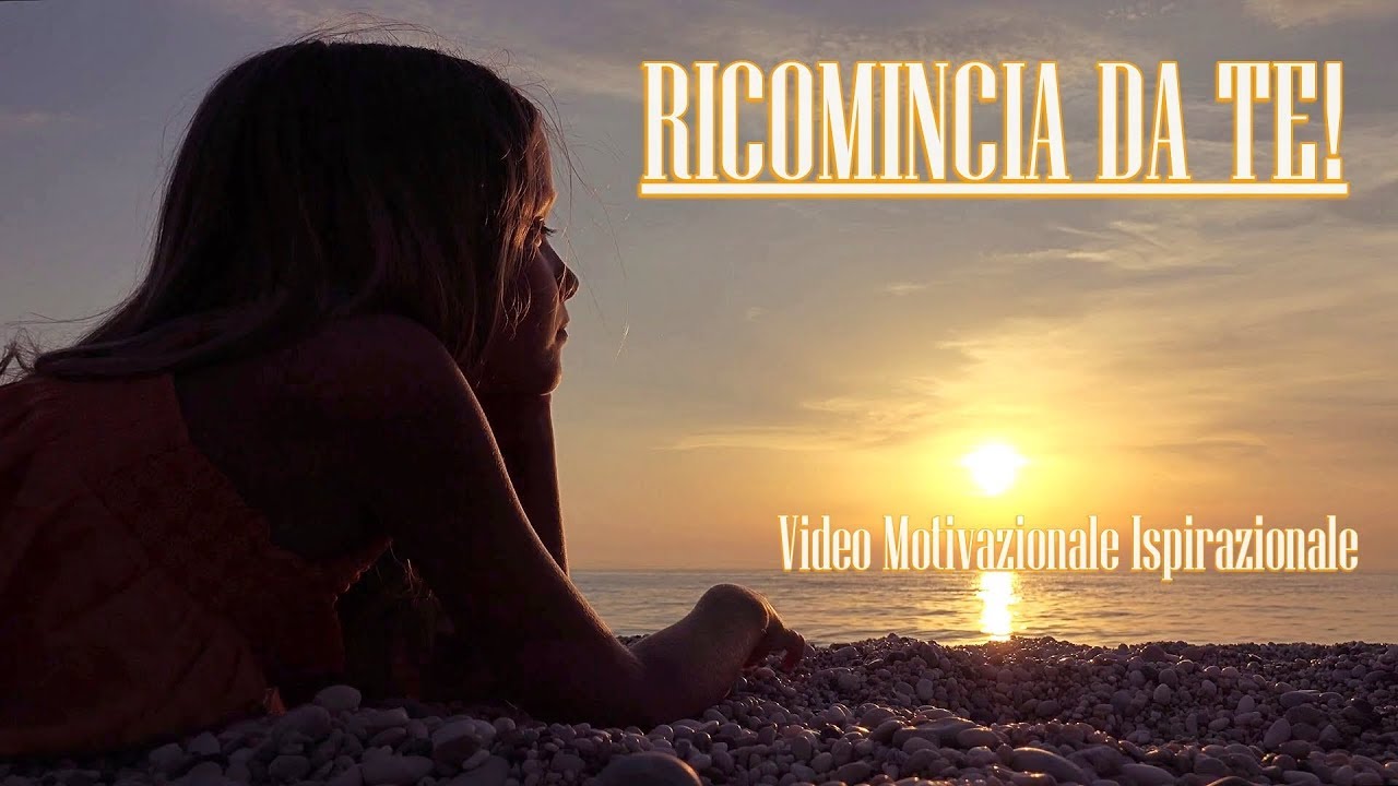 RICOMINCIA DA TE - Video Motivazionale Ispirazionale - Voce di Carlo ...