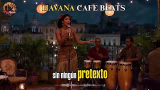 CAfe Havana Nights 💃 Son Cubano & Latin Jazz Inspired by Buena Vista💃 Volume 64 -Havana Cafe Beats
