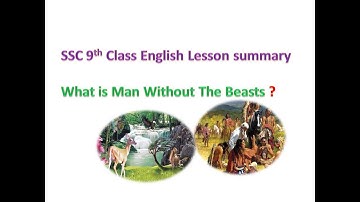 9th Class English Lesson summary - Unit -4 Part -A What is Man Without The Beasts ?