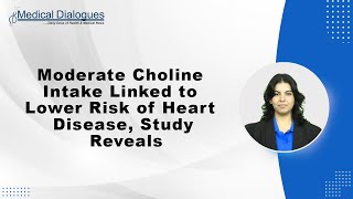 Moderate Choline Intake Linked to Lower Risk of Heart Disease, Study Reveals