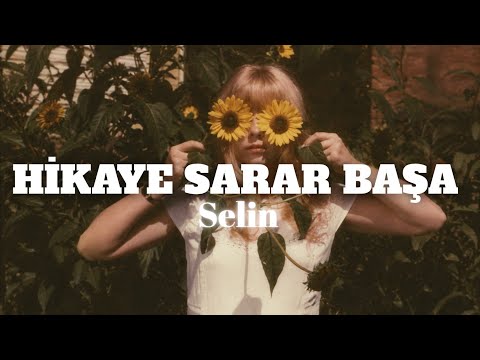 Hikaye Sarar Başa | Selin | SÖZLERİ 