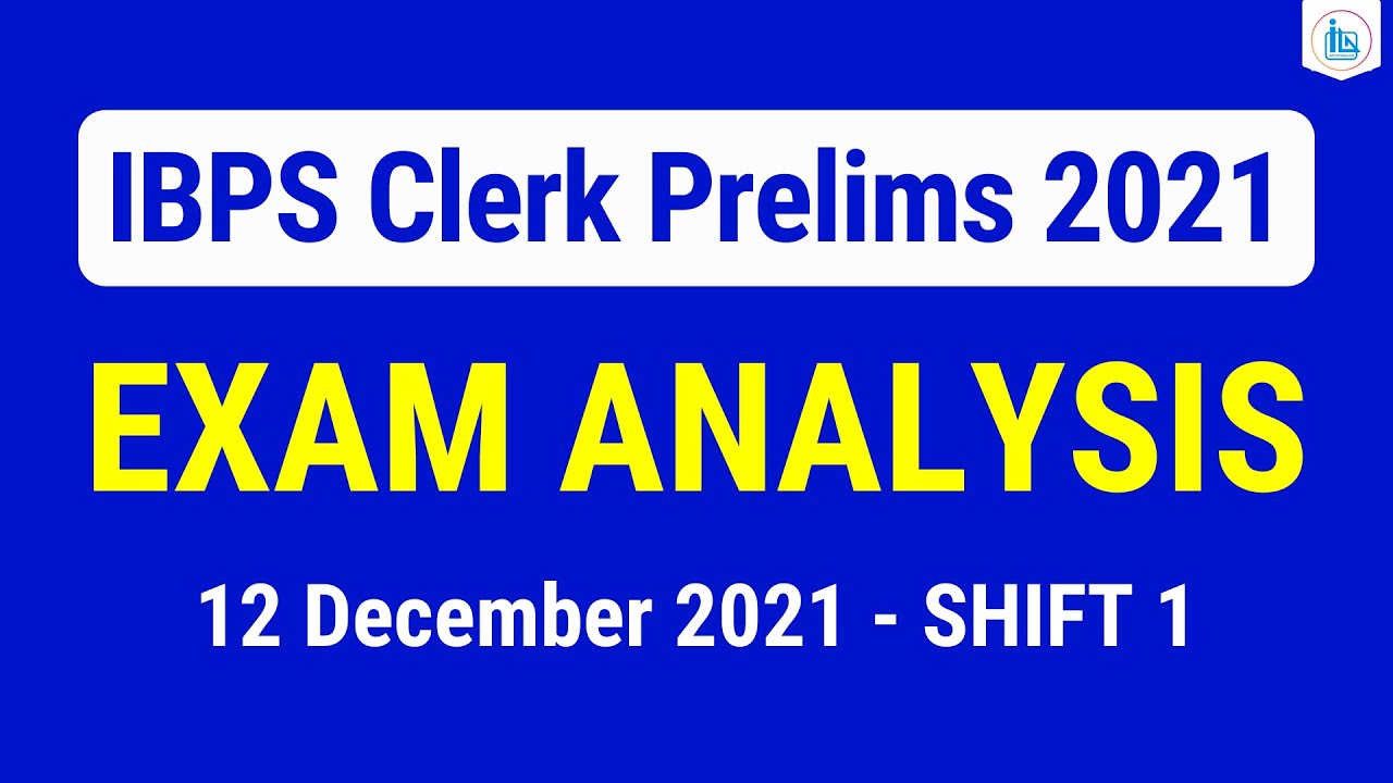 IBPS Clerk Prelims 2021 Shift 1 Exam Analysis 12 December 2021 IBPS Clerk Pre Exam