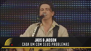 Jads & Jadson - Cada Um Com Seus Problemas - Ao Vivo