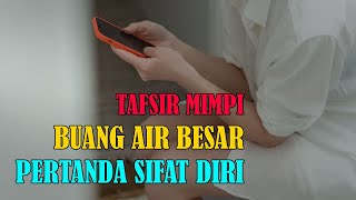 12 TAFSIR MIMPI BUANG AIR BESAR YANG PERLU DIKETAHUI