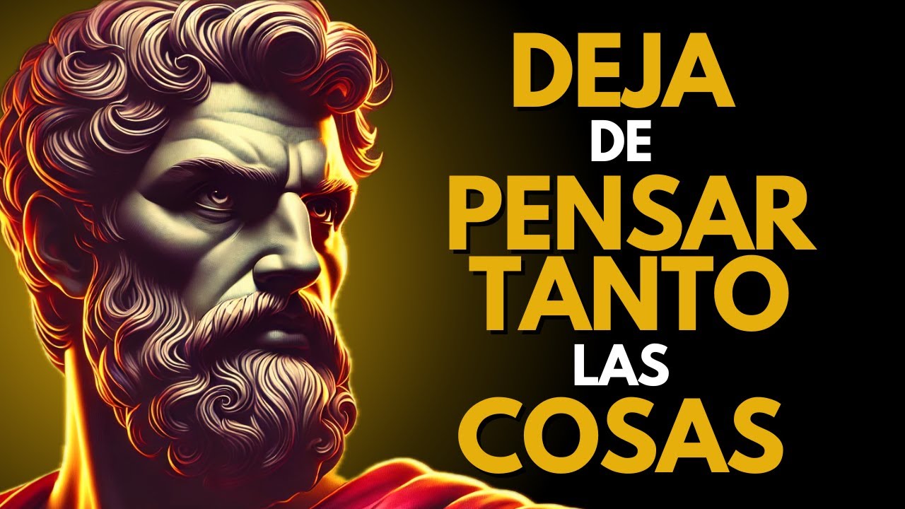 10 CLAVES ESTOICAS para Calmar tu Mente y dejar de PENSAR TANTO las ...