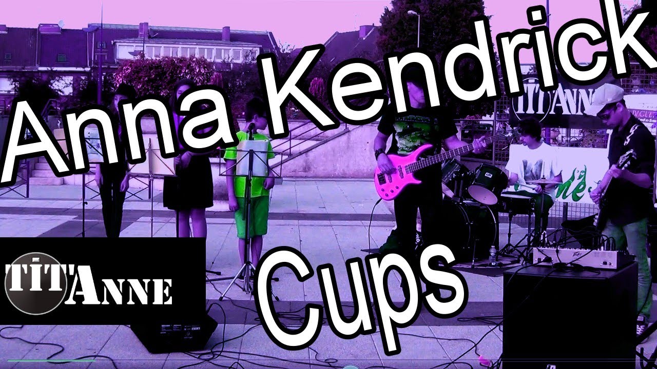 Tit Anne Anna Kendrick Cups Song Fete De La Musique De Somain 2014 Youtube youtube