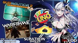 June 23/24 Twitch VOD -- UNO, Subnautica 2 P.8 & Warframe Gameplay -- SUBATHON Day 25